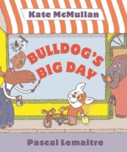 Bulldog's Big Day by Kate McMullan