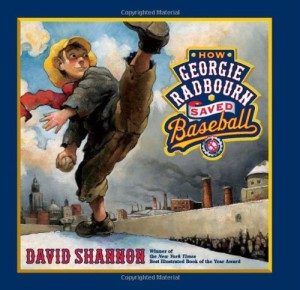 How Georgie Radbourn Saved Baseball by David Shannon